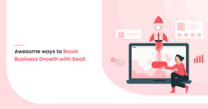Awesome ways to Boost Business Growth with SaaS FB